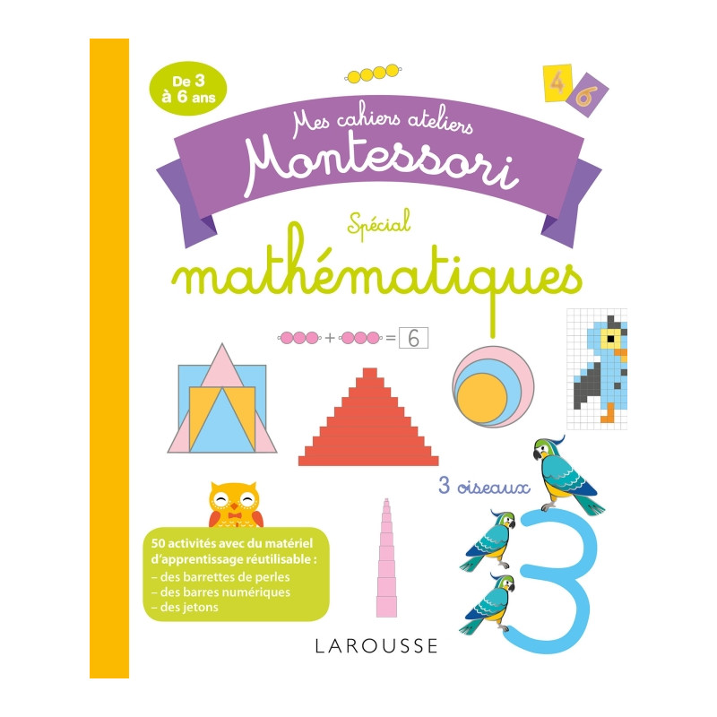 Larousse - Mon cahier atelier Montessori - Mathématiques Larousse - Mon cahier atelier Montessori - Mathématiques