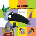Livres pour enfants - Mes grands albums - LE LOUP QUI VOYAGEAIT DANS LE TEMPS (Grand format) - Livraison rapide Tunisie