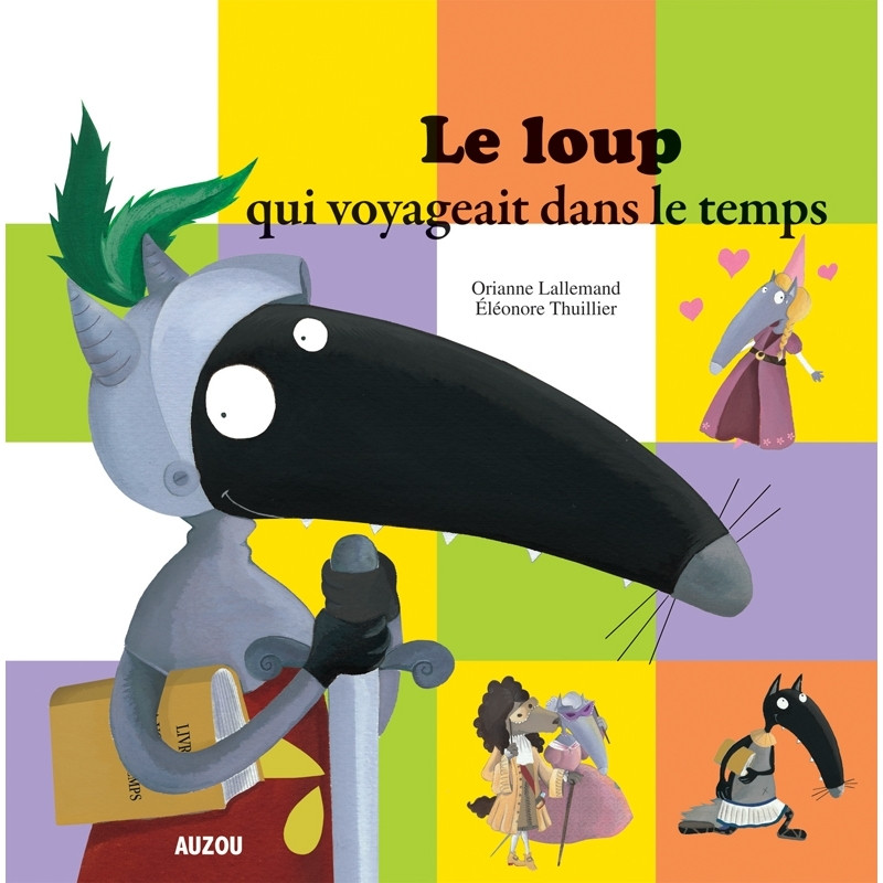 Mes grands albums - LE LOUP QUI VOYAGEAIT DANS LE TEMPS (Grand format)