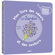 Mon livre des odeurs et des couleurs - LE JARDIN