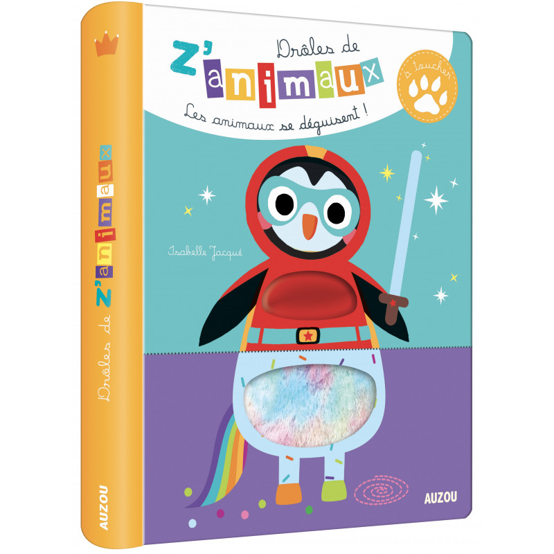 DIVERS EVEIL- DROLES DE Z'ANIMAUX A TOUCHER - LES ANIMAUX SE DÉGUISENT !