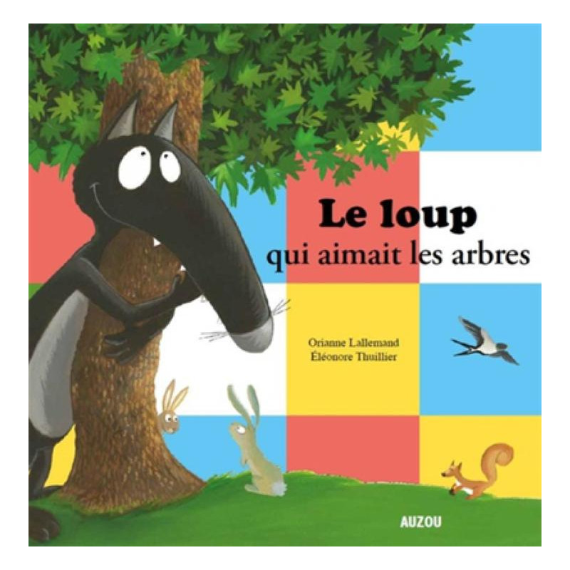 Mes grands albums - LE LOUP QUI AIMAIT LES ARBRES