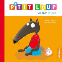 Mes p'tits loups albums - P'TIT LOUP VA SUR LE POT NE