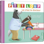 Livres pour enfants - Mes p'tits loups albums - P'TIT LOUP VA CHEZ LE DOCTEUR NE - Livraison rapide Tunisie
