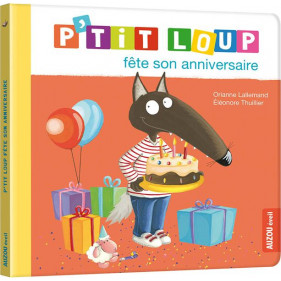 Mes p'tits loups albums - P'TIT LOUP FÊTE SON ANNIVERSAIRE NE