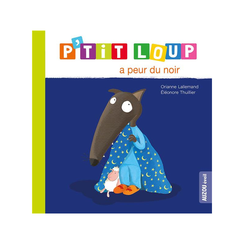 Mes p'tits loups albums - P'TIT LOUP A PEUR DU NOIR NE Mes p'tits loups albums - P'TIT LOUP A PEUR DU NOIR NE