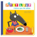 Livres pour enfants - Mes p'tits loups albums - P'TIT LOUP N'AIME QUE LES PATES NE - Livraison rapide Tunisie