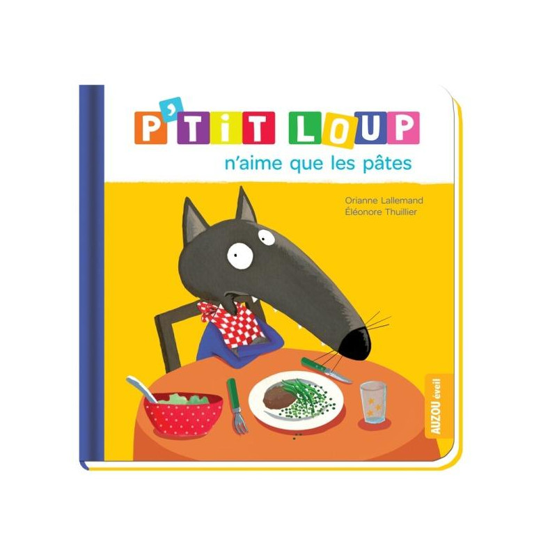 Mes p'tits loups albums - P'TIT LOUP N'AIME QUE LES PATES NE Mes p'tits loups albums - P'TIT LOUP N'AIME QUE LES PATES NE