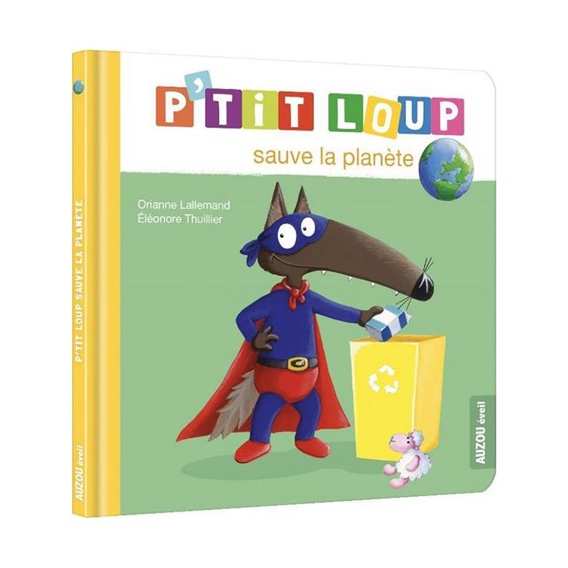 Mes p'tits loups albums - P'TIT LOUP SAUVE LA PLANETE Mes p'tits loups albums - P'TIT LOUP SAUVE LA PLANETE