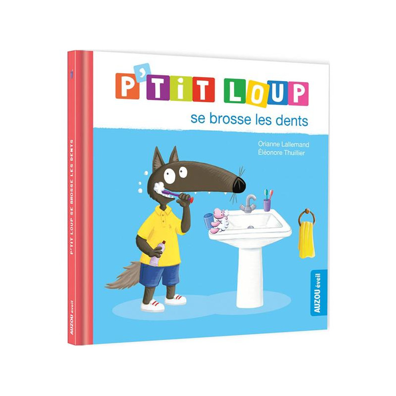 Mes p'tits loups albums - P'TIT LOUP SE BROSSE LES DENTS