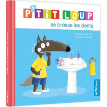 Mes p'tits loups albums - P'TIT LOUP SE BROSSE LES DENTS