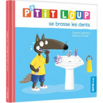 Livres pour enfants - Mes p'tits loups albums - P'TIT LOUP SE BROSSE LES DENTS - Livraison rapide Tunisie