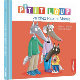 Mes p'tits loups albums - P'TIT LOUP VA CHEZ PAPI ET MAMIE