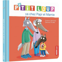 Mes p'tits loups albums - P'TIT LOUP VA CHEZ PAPI ET MAMIE