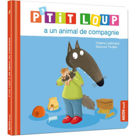 Mes p'tits loups albums - P'TIT LOUP A UN ANIMAL DE COMPAGNIE