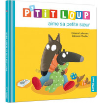 Mes p'tits loups albums - P'tit loup aime sa petite soeur.