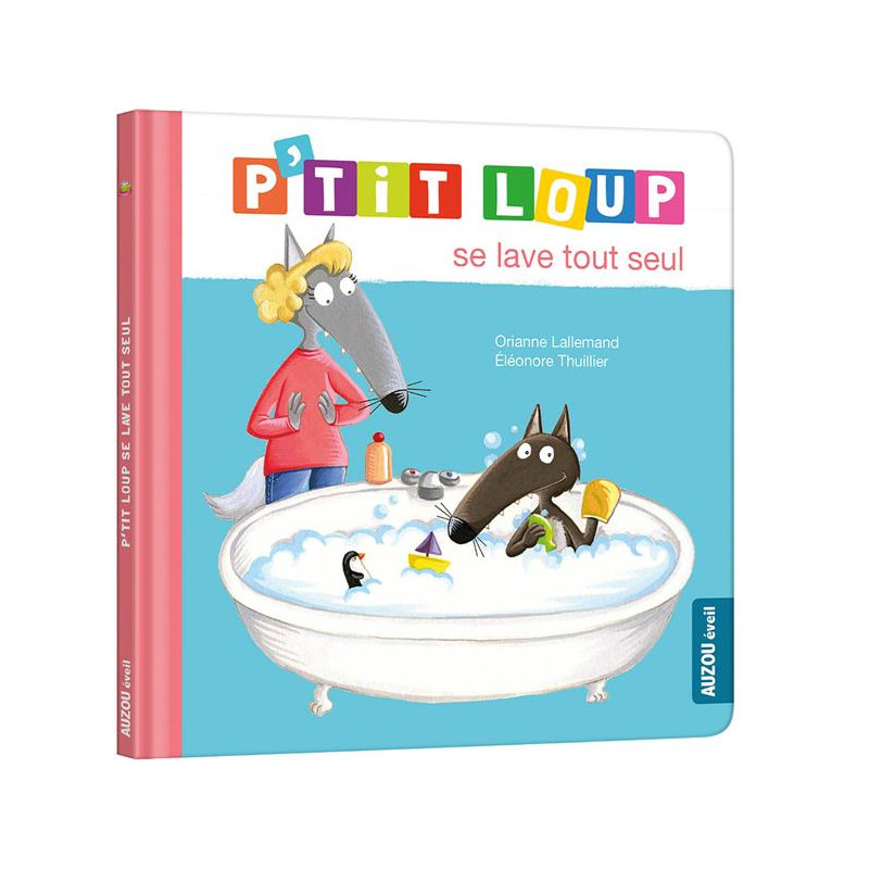 Mes p'tits loups albums - P'tit Loup se lave tout seul Mes p'tits loups albums - P'tit Loup se lave tout seul