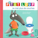 Livres pour enfants - Mes p'tits loups albums - P'TIT LOUP NE MET PLUS DE COUCHES - NE - Livraison rapide Tunisie