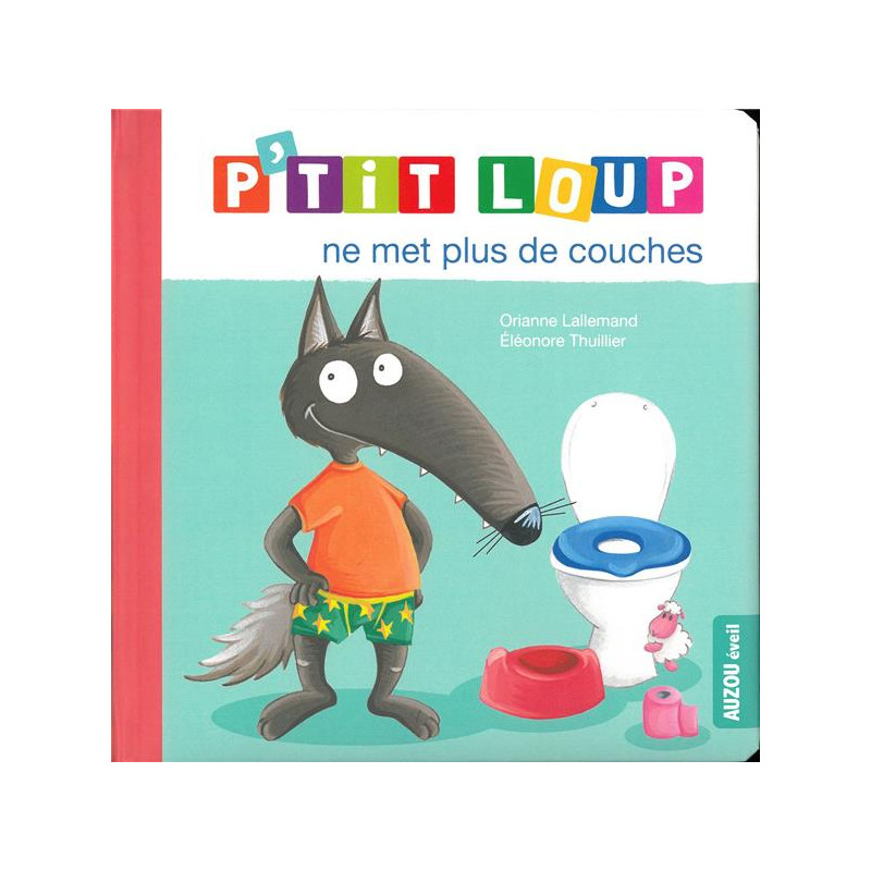 Mes p'tits loups albums - P'TIT LOUP NE MET PLUS DE COUCHES - NE