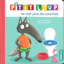 Mes p'tits loups albums - P'TIT LOUP NE MET PLUS DE COUCHES - NE