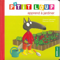 Mes p'tits loups albums - P'TIT LOUP APPREND À JARDINER - NE