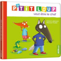 Livres pour enfants - Mes p'tits loups albums - P'TIT LOUP VEUT ÊTRE LE CHEF - Livraison rapide Tunisie