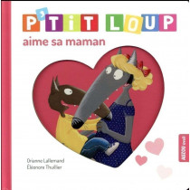 Mes p'tits loups albums - P'TIT LOUP AIME SA MAMAN