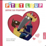 Livres pour enfants - Mes p'tits loups albums - P'TIT LOUP AIME SA MAMAN - Livraison rapide Tunisie