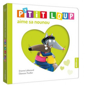 Mes p'tits loups albums -  P'tit Loup aime sa Nounou