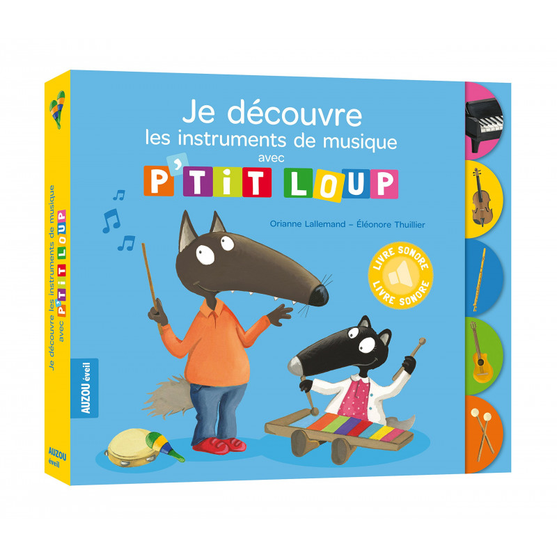 Mes histoires avec p'tit loup- JE DÉCOUVRE LES INSTRUMENTS DE MUSIQUE Mes histoires avec p'tit loup- JE DÉCOUVRE LES INSTRUMENTS DE MUSIQUE