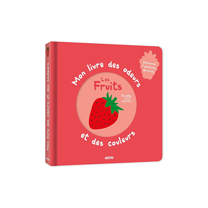 Mon livre des odeurs et des couleurs -LES FRUITS Mon livre des odeurs et des couleurs -LES FRUITS