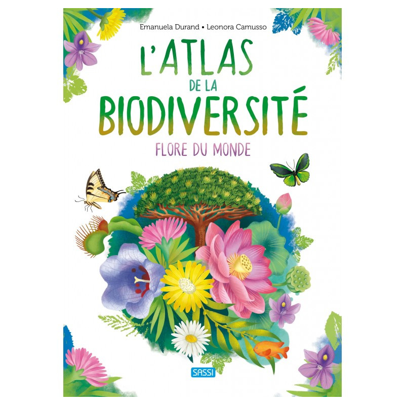 L'atlas de la biodiversité - Flore du monde