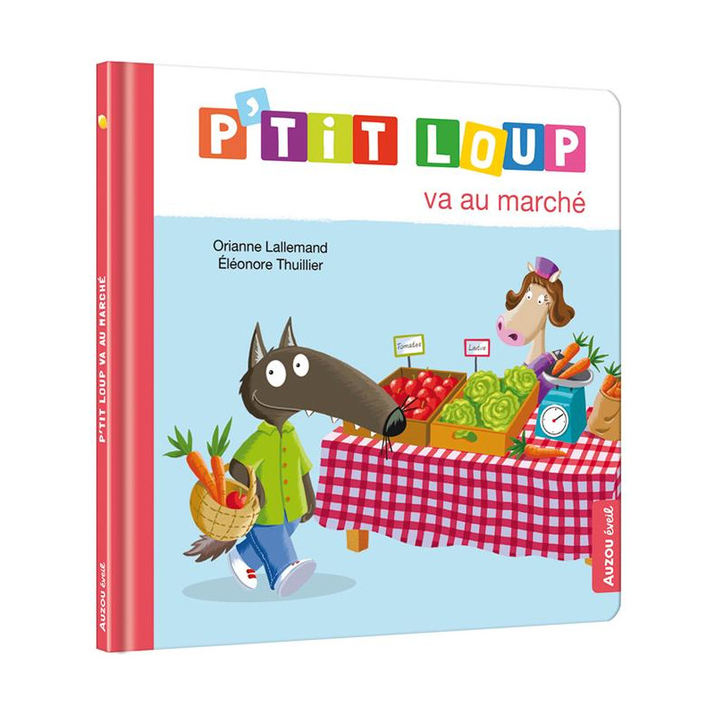 Mes albums P'tit loup - P'TIT LOUP VA AU MARCHÉ Mes albums P'tit loup - P'TIT LOUP VA AU MARCHÉ