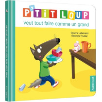 Mes albums P'tit loup -P'TIT LOUP VEUT TOUT FAIRE COMME UN GRAND