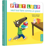 Livres pour enfants - Mes albums P'tit loup -P'TIT LOUP VEUT TOUT FAIRE COMME UN GRAND - Livraison rapide Tunisie