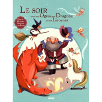 LE SOIR AVEC MES OGRES, MES DRAGONS, MES LICORNES  (+40 CONTES)