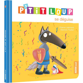 Mes p'tits loups albums - P'tit Loup se déguise