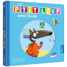 Mes p'tits loups albums - P'tit Loup aime l'école