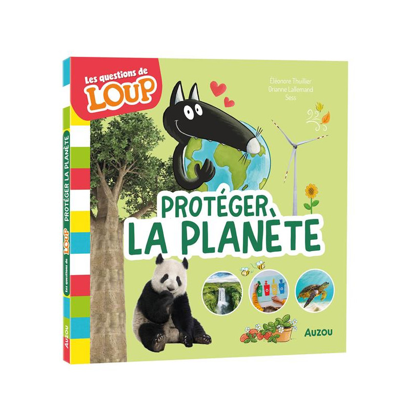 LES QUESTIONS DE LOUP - PROTÉGER LA PLANÈTE LES QUESTIONS DE LOUP - PROTÉGER LA PLANÈTE