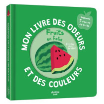 Mon livre des odeurs et des couleurs – Fruits en folie